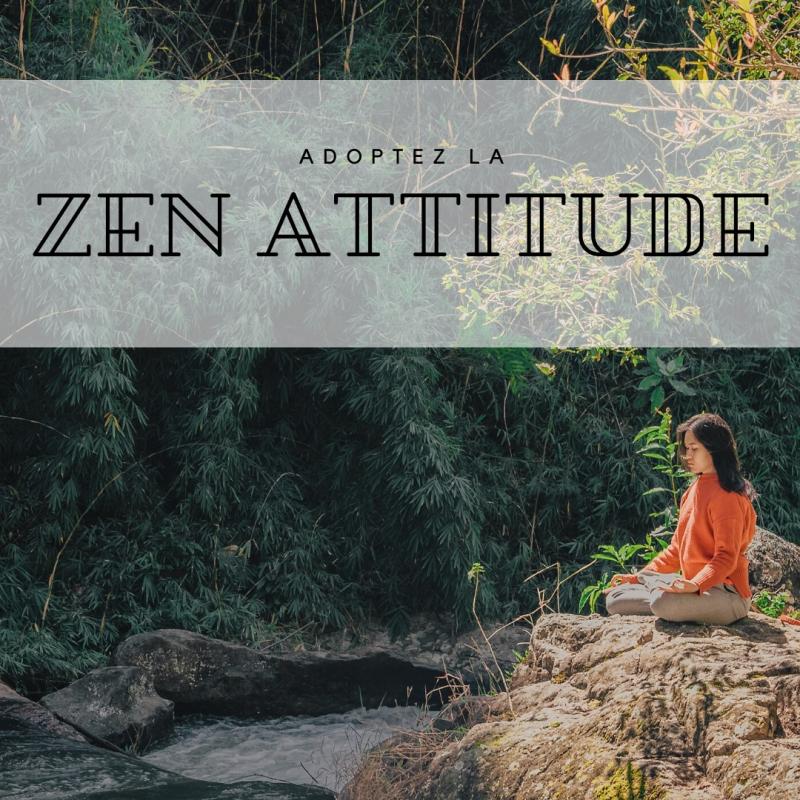 Optez pour la Zen attitude, améliorez votre qualité de vie professionnelle